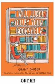 I Will Judge You by Your Bookshelf by Grant Snider