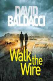 Walk the Wire by David Baldacci