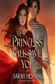 The Princess Will Save You by Sarah Henning